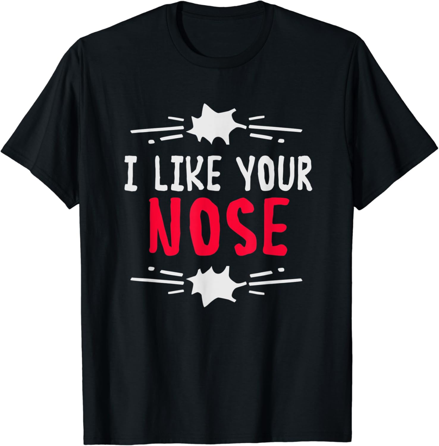 I like your nose TShirt Clothing, Shoes & Jewelry